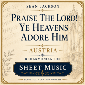 Sheet Music: Praise The Lord! Ye Heavens Adore Him – “Austria” Reharmonization